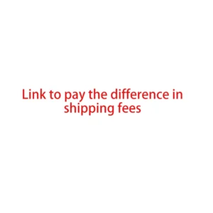 For orders with additional shipping fees, please contact customer service before placing the order