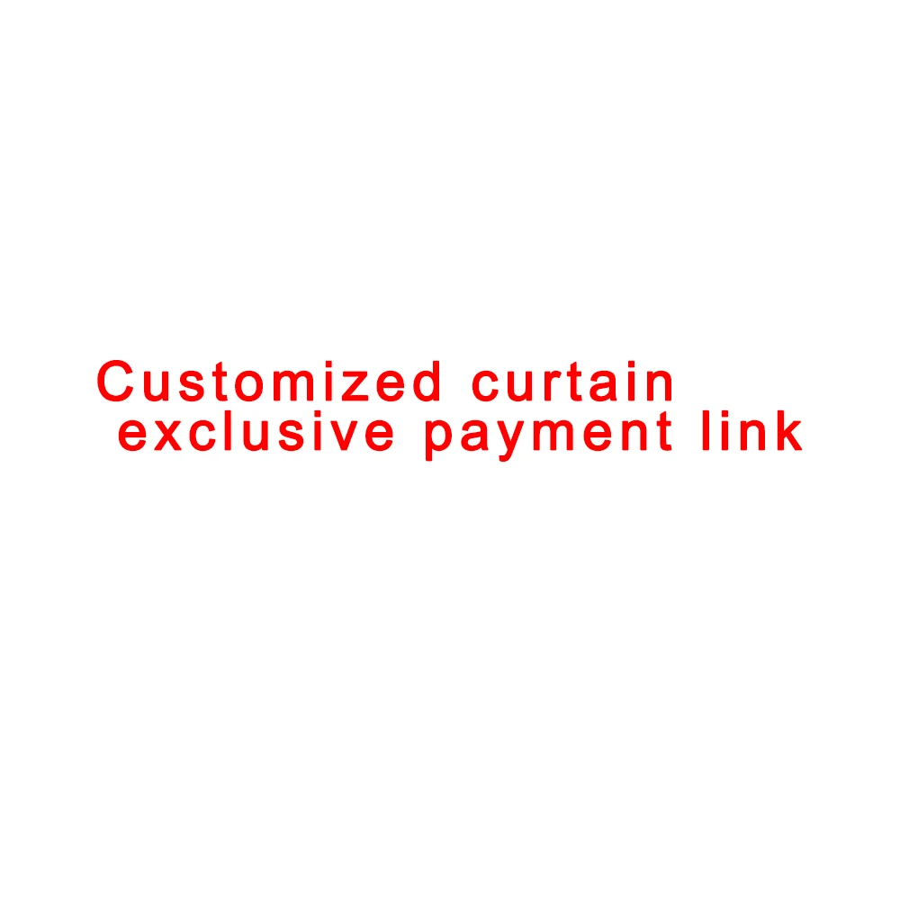 Customized curtain exclusive payment link
